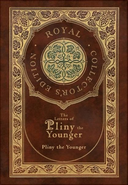 Cover for Pliny the Younger · Letters of Pliny the Younger (Royal Collector's Edition) (Case Laminate Hardcover with Jacket) with Index (Buch) (2022)