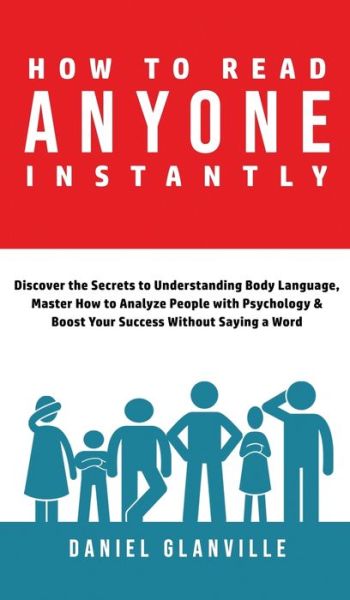 How to Read Anyone Instantly - Daniel Glanville - Livros - Midnight Meadow Publishing - 9781777094195 - 17 de novembro de 2020