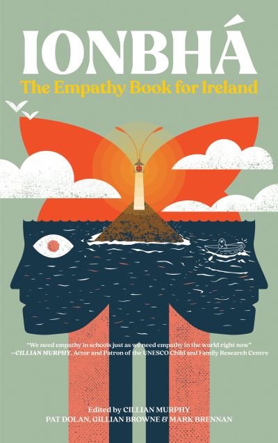 Cover for Ionbha: The Empathy Book for Ireland (Hardcover Book) [Edited by Cillian Murphy, Pat Dolan, Gillian Brown edition] (2022)