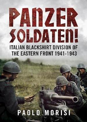 Cover for Paolo Morisi · Panzersoldaten!: Italian Blackshirt Division of the Eastern Front 1941-1943 (Hardcover Book) (2021)