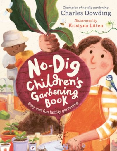 Cover for Charles Dowding · The No-Dig Children's Gardening Book (Gebundenes Buch) (2023)