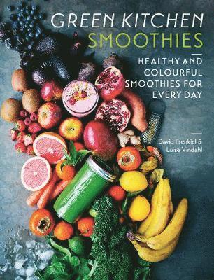 Green Kitchen Smoothies: Healthy and Colourful Smoothies for Everyday - David Frenkiel - Books - Hardie Grant Books (UK) - 9781784883195 - July 25, 2019