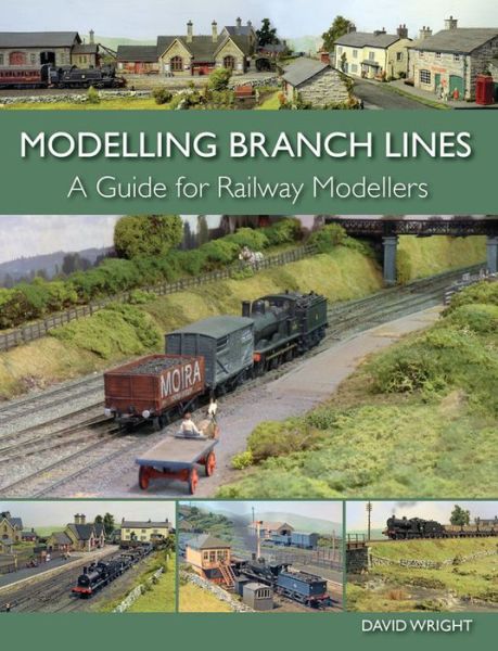 Cover for David Wright · Modelling Branch Lines: A Guide for Railway Modellers (Paperback Book) (2015)