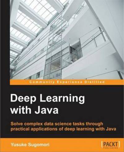 Cover for Yusuke Sugomori · Java Deep Learning Essentials (Paperback Book) (2016)