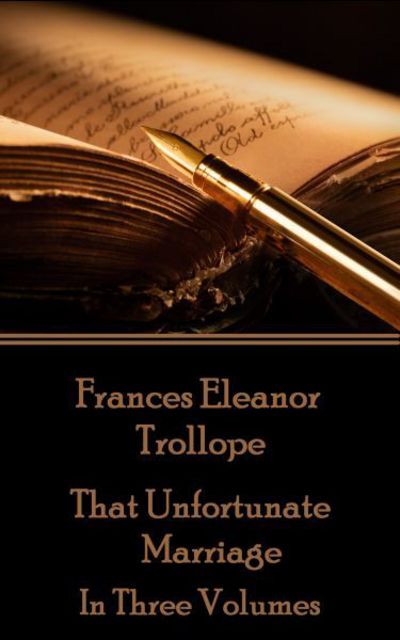 Cover for Frances Eleanor Trollope · Frances Eleanor Trollope - That Unfortunate Marriage (Paperback Book) (2018)