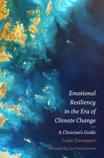 Cover for Leslie Davenport · Emotional Resiliency in the Era of Climate Change: A Clinician's Guide (Paperback Book) (2017)