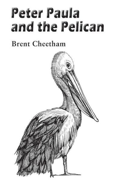 Cover for Brent Cheetham · Peter, Paula and the Pelican (Paperback Book) (2016)