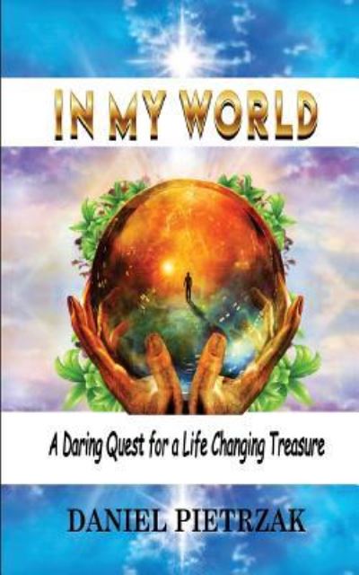 Cover for Daniel Pietrzak · In My World: A daring quest for a life changing treasure (Paperback Book) (2018)