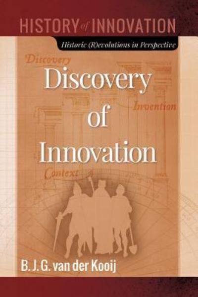 Discovery of Innovation - B J G Van Der Kooij - Bøker - Independently Published - 9781790682195 - 28. desember 2018