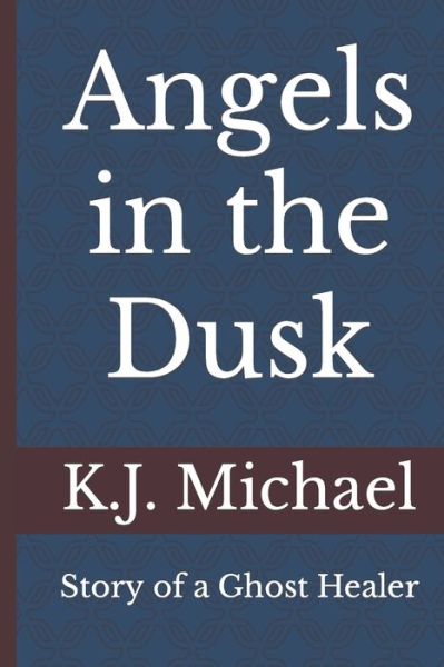 Cover for K J Michael · Angels in the Dusk (Paperback Book) (2019)