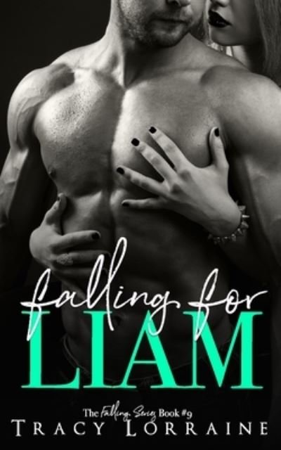 Falling For Liam: A Second Chance Romance - Falling - Tracy Lorraine - Livres - Independently Published - 9781795562195 - 31 janvier 2019