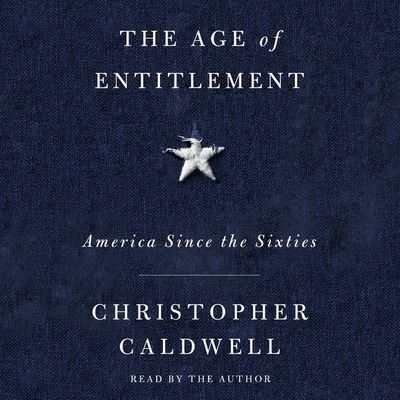 Cover for Christopher Caldwell · The Age of Entitlement (CD) (2020)