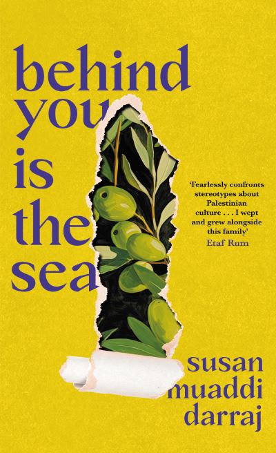 Cover for Susan Muaddi Darraj · Behind You is the Sea: The ‘Dazzling’ Debut Novel Exploring Lives of Palestinian Families (Paperback Book) (2025)