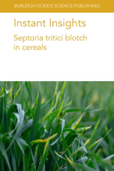 Cover for Goodwin, Dr Stephen B. (USDA-ARS) · Instant Insights: Septoria Tritici Blotch in Cereals - Burleigh Dodds Science: Instant Insights (Paperback Book) (2022)