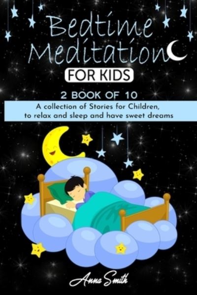 Bedtime Meditation - Anna Smith - Books - Mikcorp Ltd. - 9781802268195 - October 27, 2021