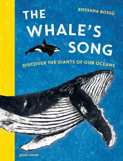 The Whale's Song: Discover the Giants of our Oceans - Rossana Bossu - Books - Post Wave Publishing UK Ltd - 9781836270195 - June 26, 2025