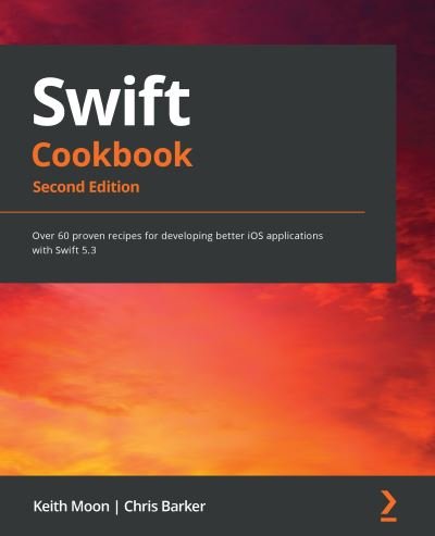 Cover for Keith Moon · Swift Cookbook: Over 60 proven recipes for developing better iOS applications with Swift 5.3, 2nd Edition (Paperback Bog) [2 Revised edition] (2021)