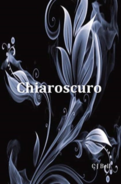 Cover for C J Bell · Chiaroscuro (Hardcover bog) (2019)