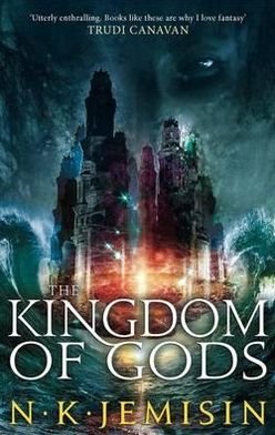 The Kingdom Of Gods: Book 3 of the Inheritance Trilogy - Inheritance Trilogy - N. K. Jemisin - Books - Little, Brown Book Group - 9781841498195 - October 6, 2011