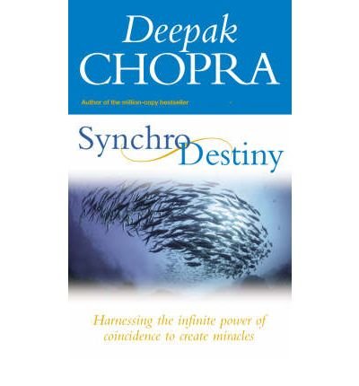 Synchrodestiny: Harnessing the Infinite Power of Coincidence to Create Miracles - Dr Deepak Chopra - Libros - Vintage Publishing - 9781844132195 - 7 de julio de 2005