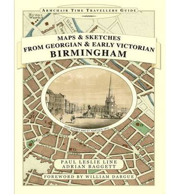 Cover for Paul Leslie Line · Maps and Sketches from Georgian and Early Victorian Birmingham - Armchair Time Traveller's Series (Hardcover Book) [Limited edition] (2013)