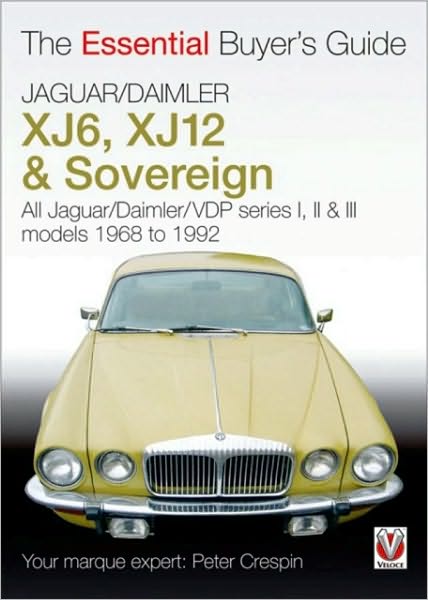 Peter Crespin · Jaguar / Daimler Xj6, Xj12 & Sovereign: All Jaguar / Daimler / Vdp Series I, II & III Models 1968 to 1992 - Essential Buyer's Guide (Paperback Book) (2007)