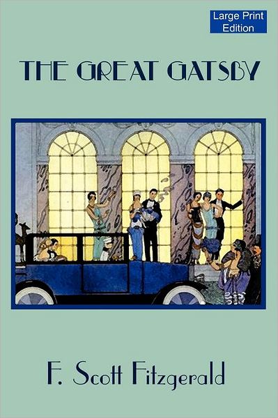 Cover for F. Scott Fitzgerald · The Great Gatsby (Paperback Book) [Large Print, Printed in 16 point text. edition] (2011)