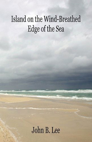 Cover for John B. Lee · Island on the Wind-breathed Edge of the Sea (Paperback Book) (2011)