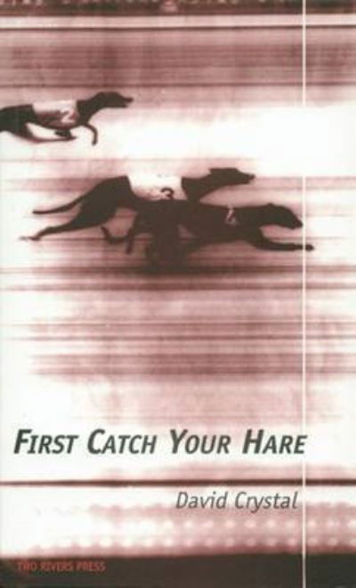 First Catch Your Hare - David Crystal - Books - Two Rivers Press - 9781901677195 - 1999