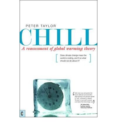 Cover for Peter Taylor · Chill, A Reassessment of Global Warming Theory: Does Climate Change Mean the World is Cooling, and If So What Should We Do About It? (Taschenbuch) (2009)