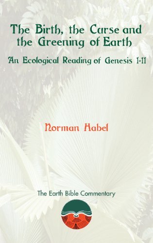 Cover for Norman Habel · The Birth, the Curse and the Greening of Earth: an Ecological Reading of Genesis 1-11 (Earth Bible Commentary) (Hardcover Book) (2011)