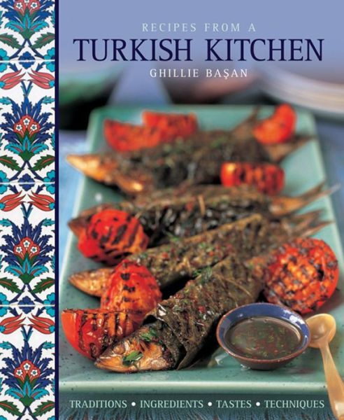 Cover for Ghillie Basan · Recipes from a Turkish Kitchen: Traditions, Ingredients, Tastes, Techniques (Inbunden Bok) (2013)