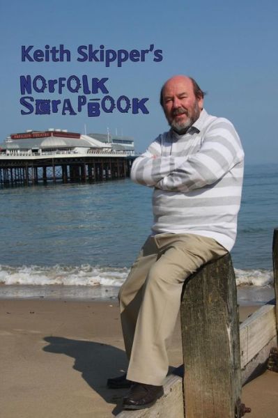 Cover for Keith Skipper · Keith Skipper's Norfolk Scrapbook (Paperback Book) (2015)