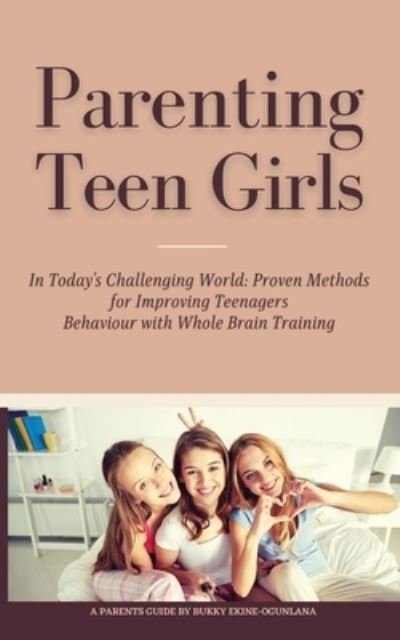 Cover for Bukky Ekine-Ogunlana · Parenting Teen Girls in Today's Challenging World (Pocketbok) (2021)