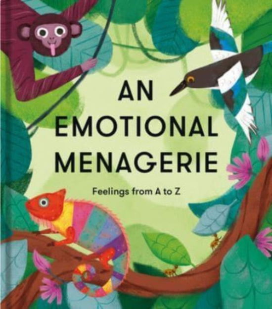 An Emotional Menagerie: Feelings from A-Z - The School of Life - Books - The School of Life Press - 9781915087195 - October 12, 2023