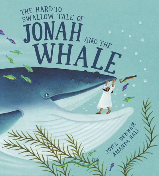 Cover for Joyce Denham · The Hard to Swallow Tale of Jonah and the Whale (Hardcover Book) (2024)
