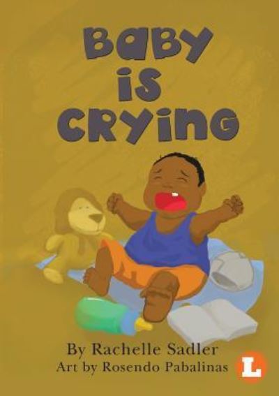 Baby Is Crying - Rachelle Sadler - Books - Library for All - 9781925932195 - May 14, 2019