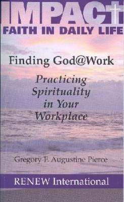 Cover for Gregory F. Augustine Pierce · Finding God @ Work: Practicing Spirituality in Your Workplace (Paperback Book) (2004)