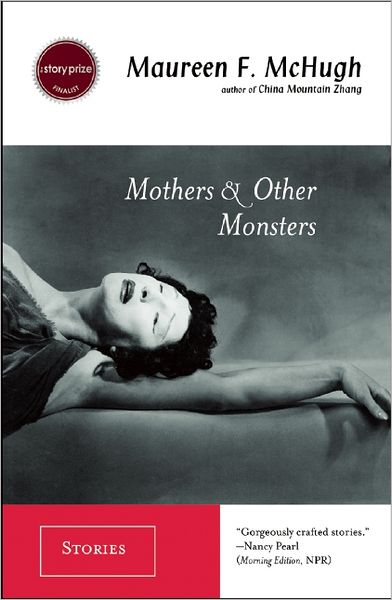 Cover for Maureen F. McHugh · Mothers &amp; Other Monsters: Stories (Paperback Book) [First edition] (2006)