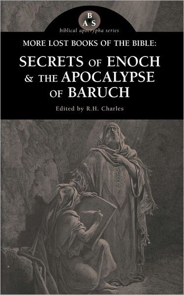 More Lost Books of the Bible: the Secrets of Enoch & the Apocalypse of Baruch - Robert Henry Charles - Books - Apocryphile Press - 9781933993195 - October 1, 2006