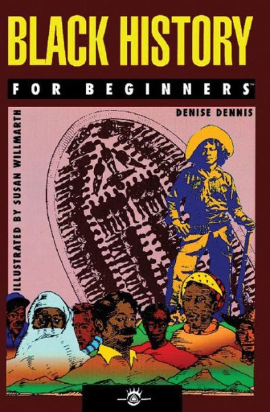 Black History for Beginners - For Beginners - Dennis, Denise (Denise Dennis) - Books - For Beginners - 9781934389195 - August 21, 2007