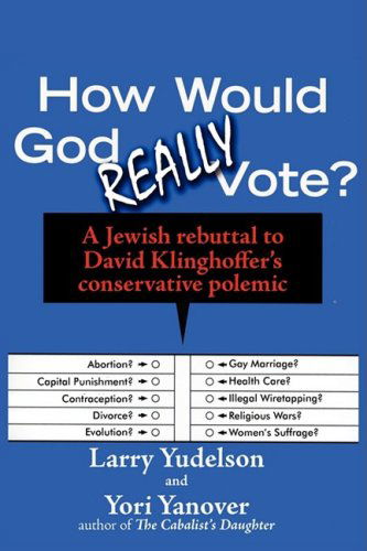 How Would God Really Vote: a Jewish Rebuttal to David Klinghoffer's Conservative Polemic - Yori Yanover - Książki - Ben Yehuda Press - 9781934730195 - 1 września 2008