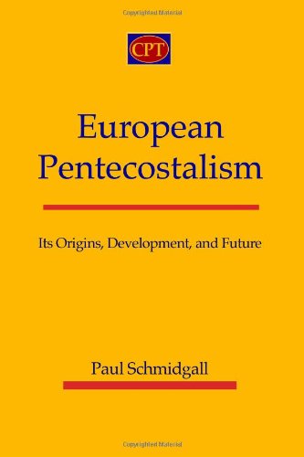 Cover for Paul Schmidgall · European Pentecostalism: Its Origins, Development, and Future (Paperback Book) (2013)