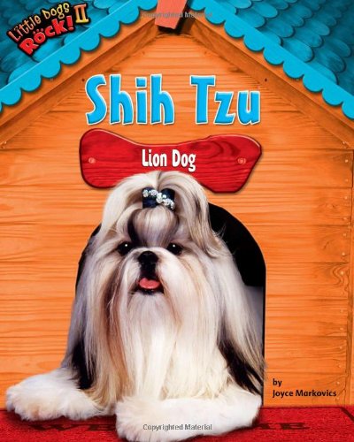 Cover for Joyce Markovics · Shih Tzu: Lion Dog (Little Dogs Rock! Ii) (Hardcover Book) (2010)