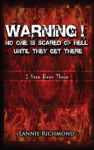 Cover for Lannie Richmond · Warning! No One is Scared of Hell Until They Get There: I Have Been There (Paperback Book) (2012)