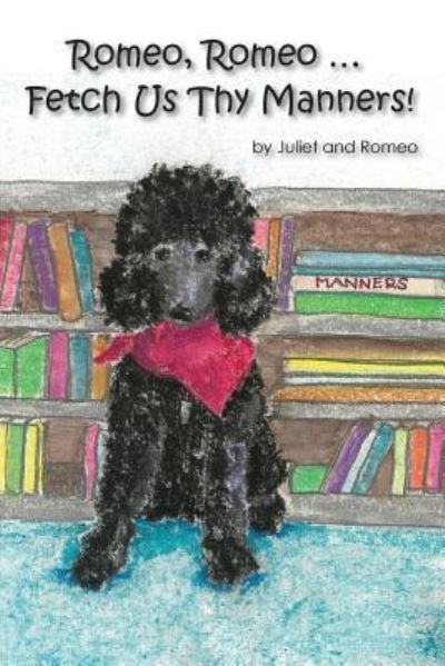 Cover for Juliet and Romeo · Romeo, Romeo... Fetch Us Thy Manners! (Paperback Book) (2017)