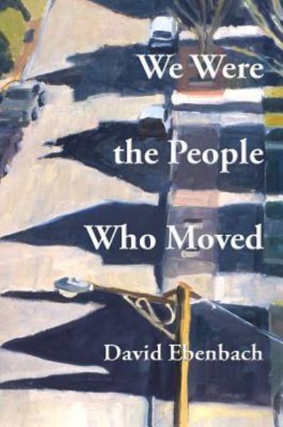 Cover for David Ebenbach · We Were the People Who Moved (Paperback Book) (2015)