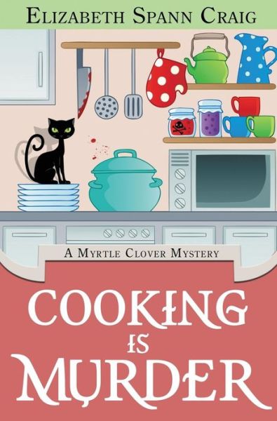 Cooking Is Murder - Elizabeth Spann Craig - Książki - Elizabeth Spann Craig - 9781946227195 - 2 czerwca 2017