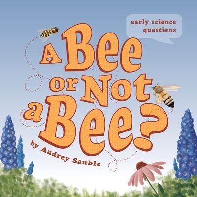 Cover for Audrey Sauble · A Bee or Not a Bee? (Book) (2022)