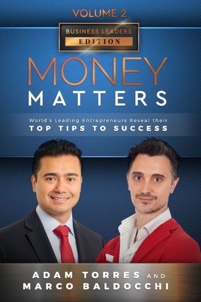 Money Matters World's Leading Entrepreneurs Reveal Their Top Tips To Success - Adam Torres - Kirjat - Mr. Century City, LLC. - 9781949680195 - tiistai 8. lokakuuta 2019